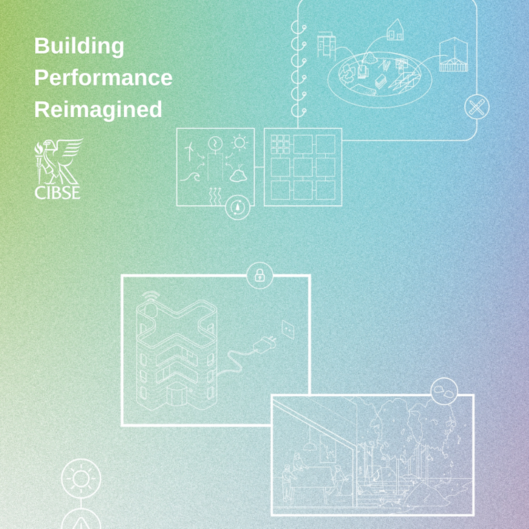 Coming soon: CIBSE’s Building Performance Reimagined project